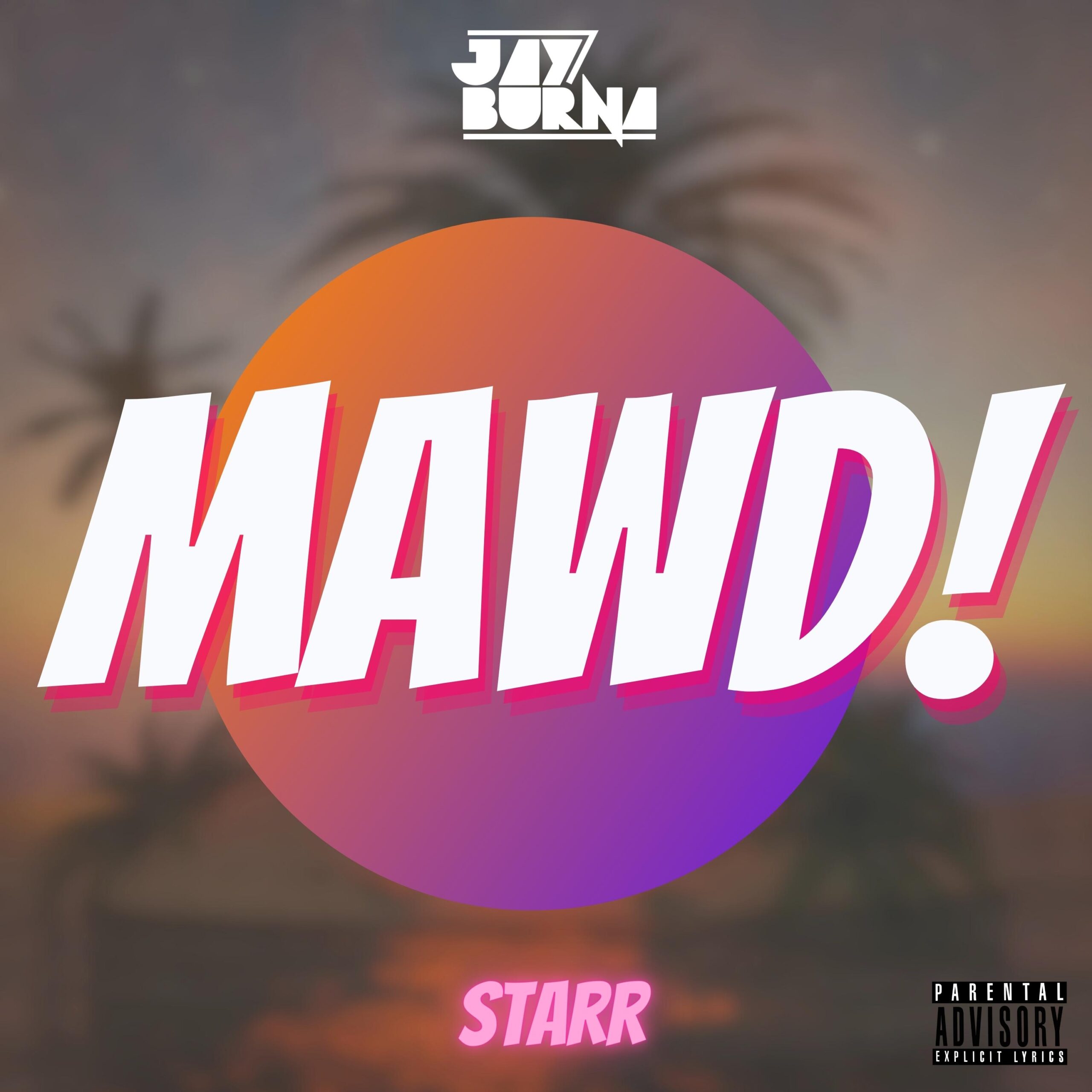 Jay Burna Procures Good Vibes With “MAWD!”